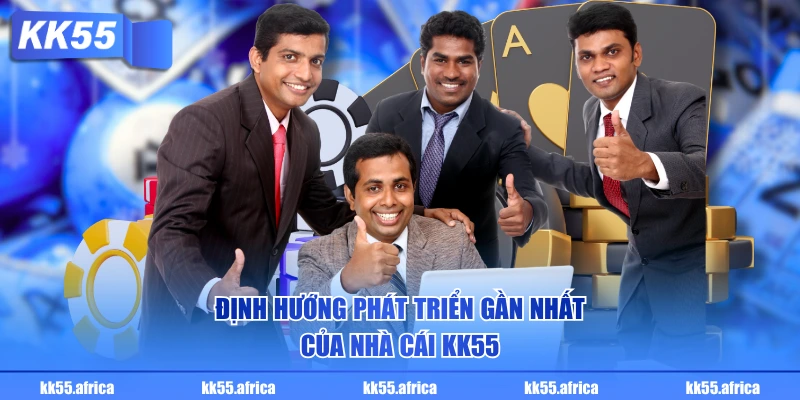 Định hướng phát triển gần nhất của nhà cái KK55
